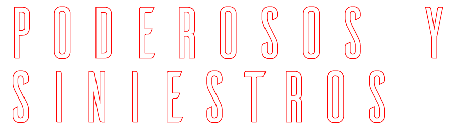 Poderosos y siniestros