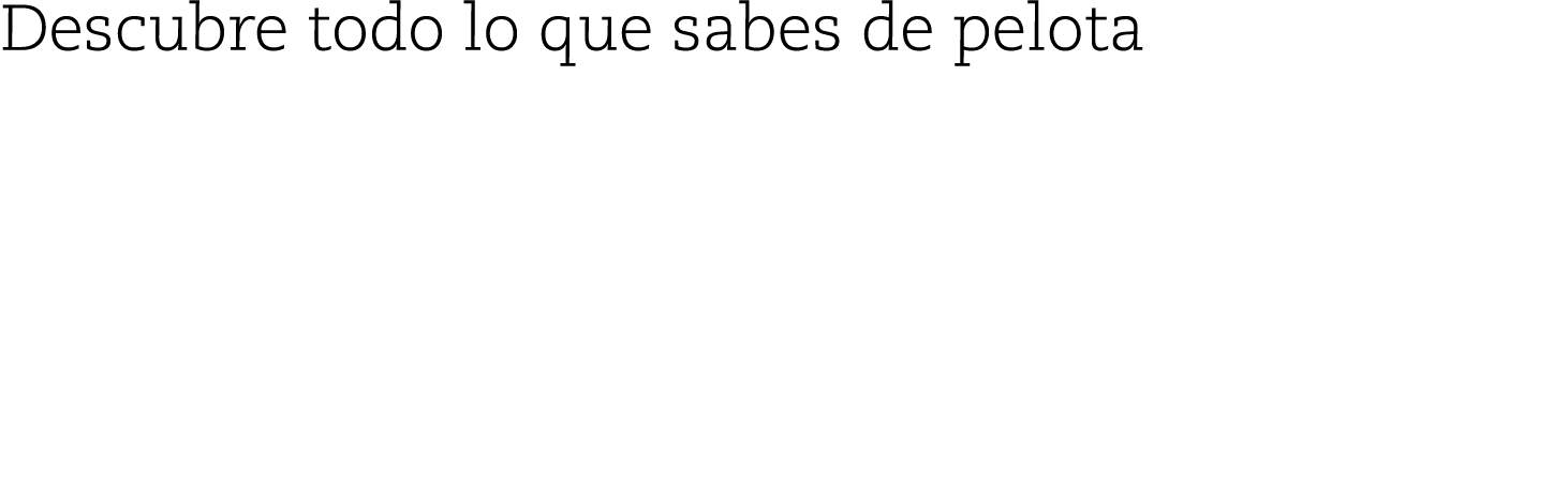 Descubre todo lo que sabes de pelota ¿Quién Fue el primer pelotari en lograr seis txapelas del campeonato manomanista?