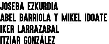 JOSEBA EZKURDIA ABEL BARRIOLA Y MIKEL IDOATE IKER LARRAZABAL Itziar González 