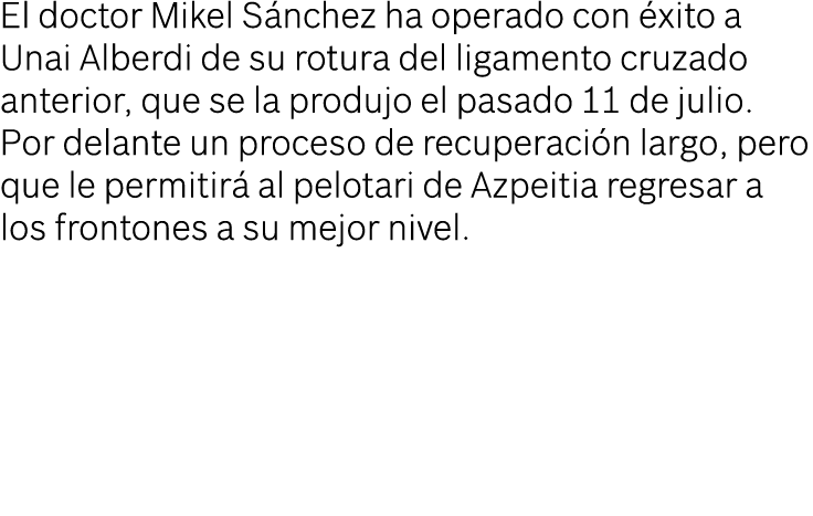 El doctor Mikel Sánchez ha operado con éxito a Unai Alberdi de su rotura del ligamento cruzado anterior, que se la pr   
