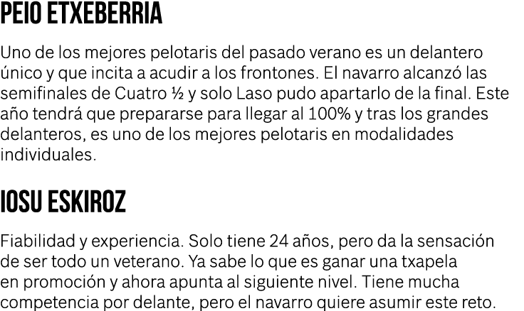 Peio Etxeberria Uno de los mejores pelotaris del pasado verano es un delantero único y que incita a acudir a los fron   