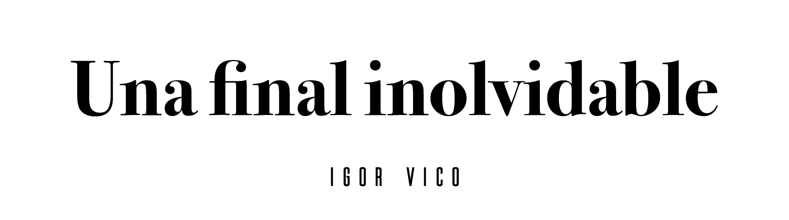 Una final inolvidable  Igor Vico