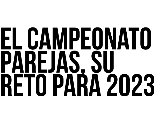 El Campeonato Parejas, su reto para 2023