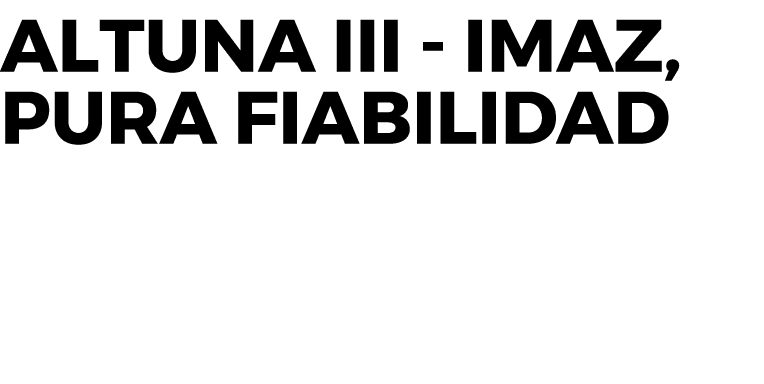 Altuna III - Imaz, pura fiabilidad
