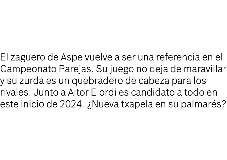 El zaguero de Aspe vuelve a ser una referencia en el Campeonato Parejas  Su juego no deja de maravillar y su zurda es   