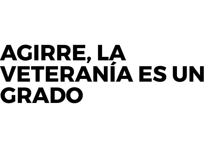 Agirre, la veteranía es un grado