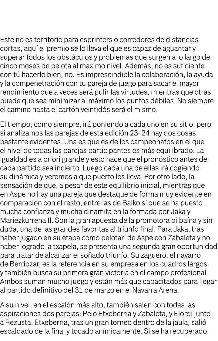 Ya ha comenzado la prueba más larga del calendario pelotístico, el Parejas    Este no es territorio para esprinters o   