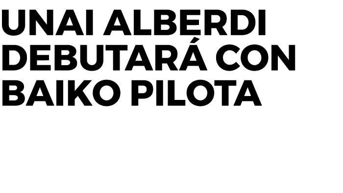 Unai Alberdi debutará con Baiko Pilota
