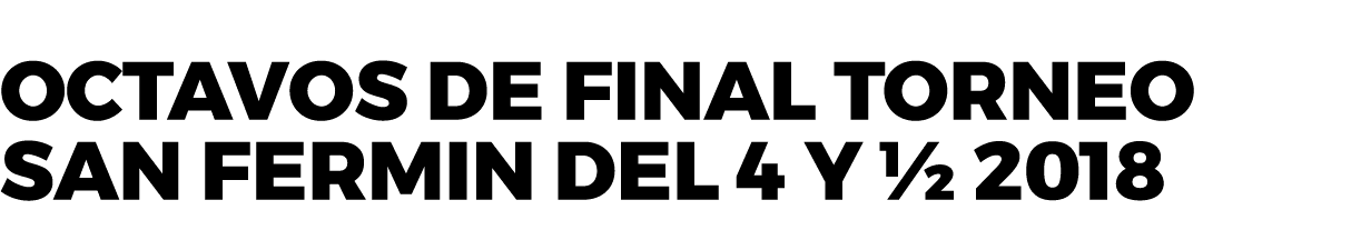 OCTAVOS DE FINAL TORNEO SAN FERMIN DEL 4 y   2018