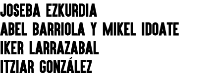 JOSEBA EZKURDIA ABEL BARRIOLA Y MIKEL IDOATE IKER LARRAZABAL Itziar González 