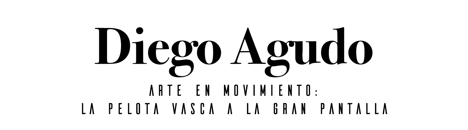 Diego Agudo  Arte en movimiento: La pelota vasca a la gran pantalla