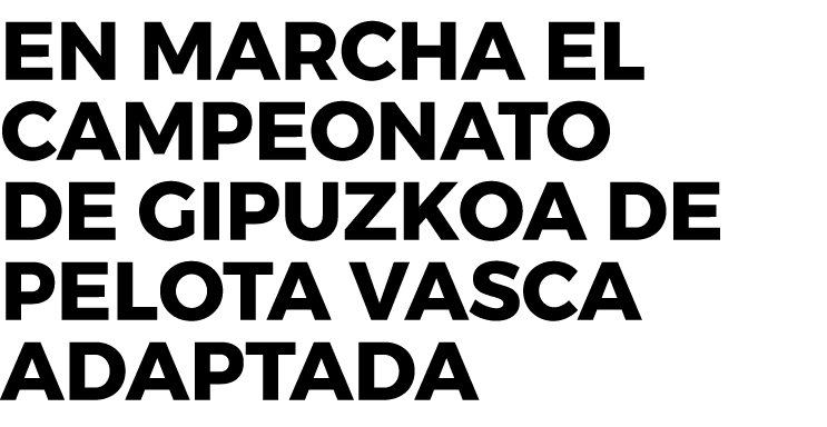 En marcha el Campeonato de Gipuzkoa de Pelota Vasca Adaptada 