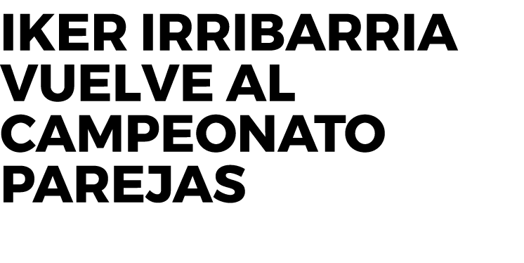 Iker Irribarria vuelve al Campeonato Parejas