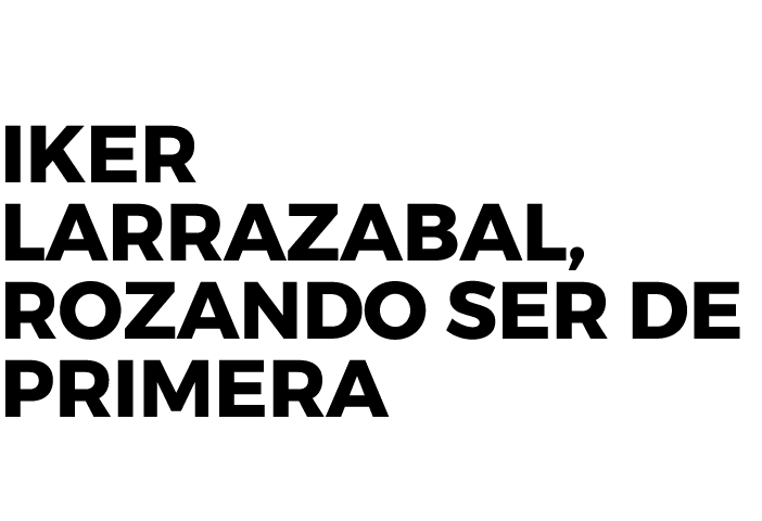 Iker Larrazabal, rozando ser de primera 