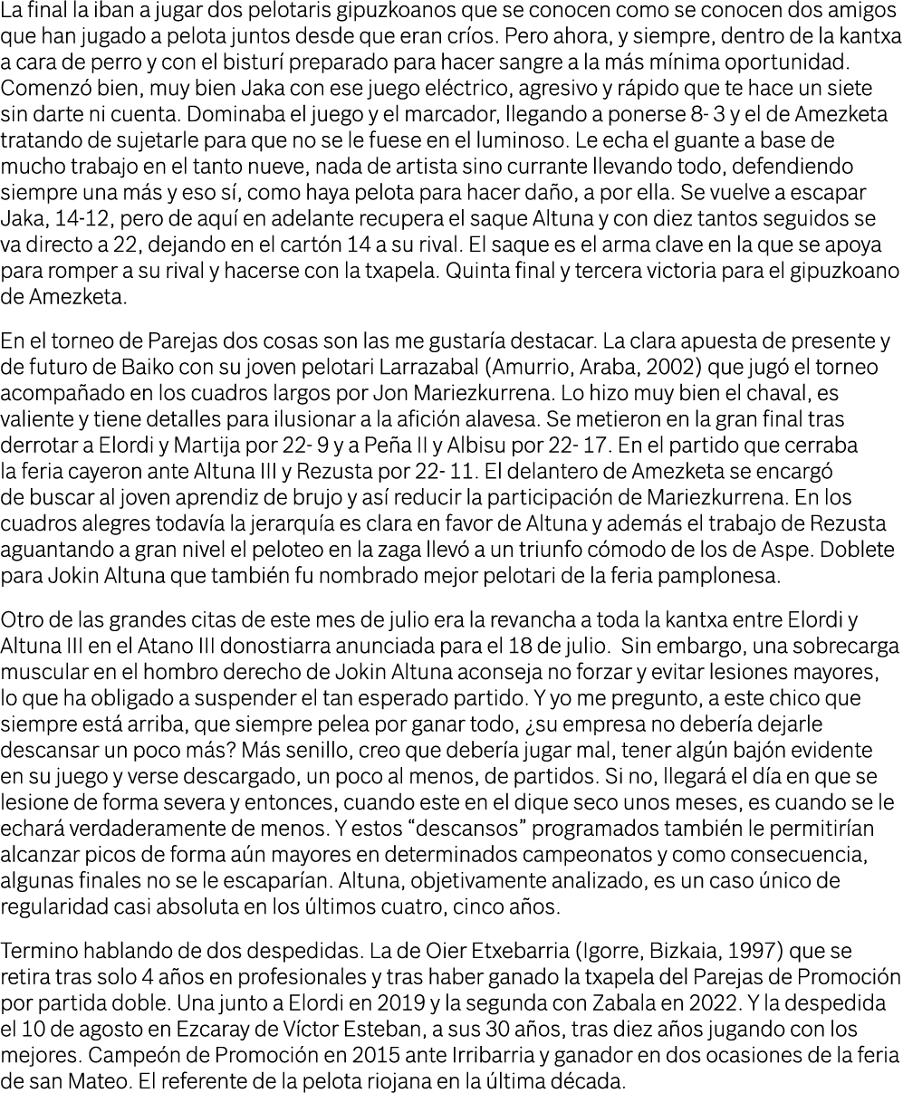 La final la iban a jugar dos pelotaris gipuzkoanos que se conocen como se conocen dos amigos que han jugado a pelota    