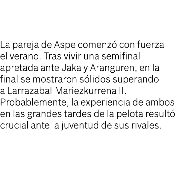 La pareja de Aspe comenzó con fuerza el verano  Tras vivir una semifinal apretada ante Jaka y Aranguren, en la final    