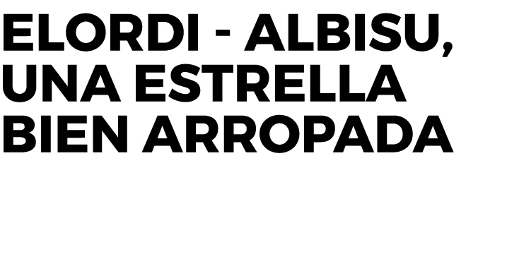 Elordi - Albisu, una estrella bien arropada
