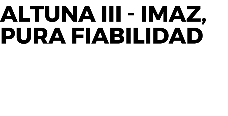 Altuna III - Imaz, pura fiabilidad