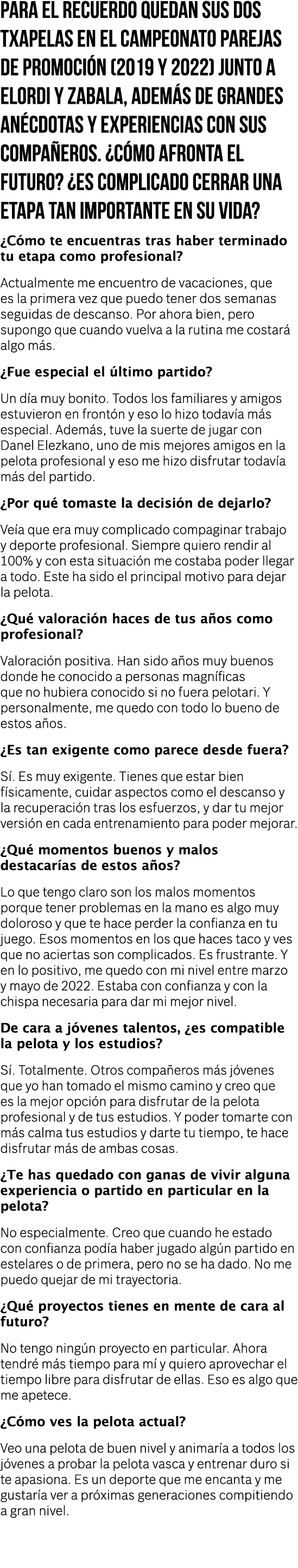 Para el recuerdo quedan sus dos txapelas en el Campeonato Parejas de Promoción (2019 y 2022) junto a Elordi y Zabala,   