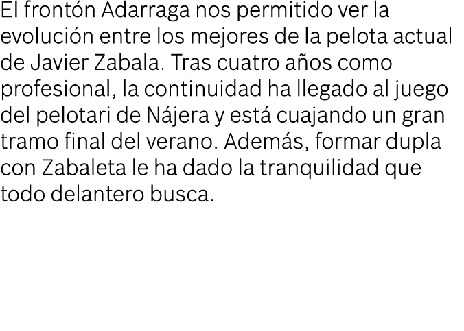 El frontón Adarraga nos permitido ver la evolución entre los mejores de la pelota actual de Javier Zabala  Tras cuatr   