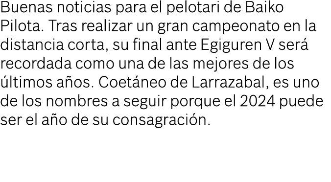 Buenas noticias para el pelotari de Baiko Pilota  Tras realizar un gran campeonato en la distancia corta, su final an   