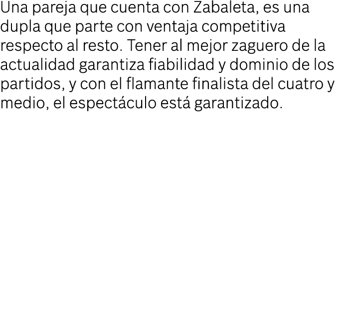 Una pareja que cuenta con Zabaleta, es una dupla que parte con ventaja competitiva respecto al resto  Tener al mejor    