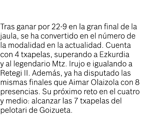 Tras ganar por 22-9 en la gran final de la jaula, se ha convertido en el número de la modalidad en la actualidad  Cue   