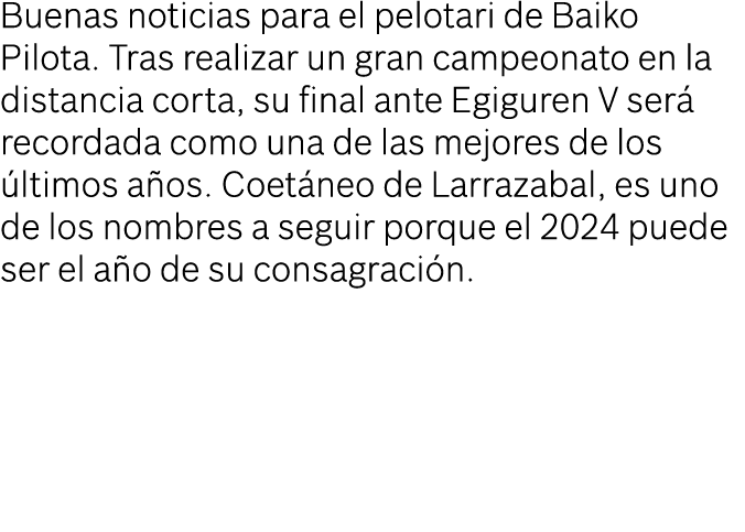 Buenas noticias para el pelotari de Baiko Pilota  Tras realizar un gran campeonato en la distancia corta, su final an   