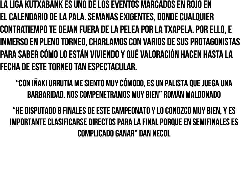 La Liga Kutxabank es uno de los eventos marcados en rojo en el calendario de la pala  Semanas exigentes, donde cualqu   