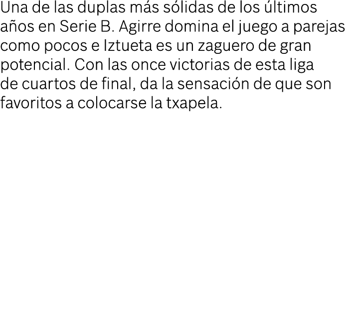 Una de las duplas m s s lidas de los ltimos a os en Serie B. Agirre domina el juego a parejas como pocos e Iztueta e...