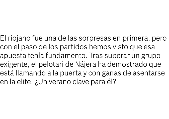 El riojano fue una de las sorpresas en primera, pero con el paso de los partidos hemos visto que esa apuesta ten a fu...