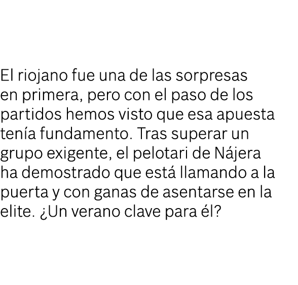 El riojano fue una de las sorpresas en primera, pero con el paso de los partidos hemos visto que esa apuesta ten a fu...