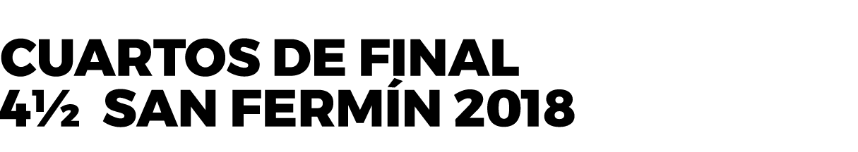 Cuartos de final 4½ San Fermin 2018