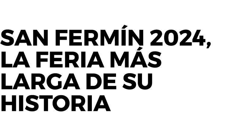 San Ferm n 2024, la feria m s larga de su historia