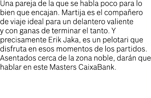 Una pareja de la que se habla poco para lo bien que encajan. Martija es el compa ero de viaje ideal para un delantero...