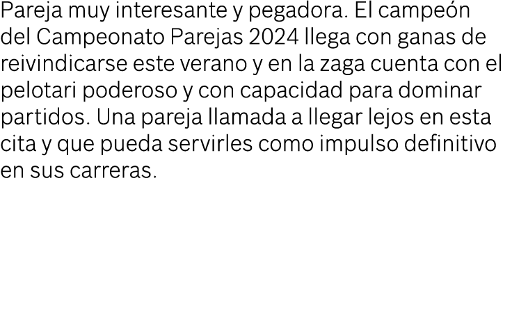 Pareja muy interesante y pegadora. El campe n del Campeonato Parejas 2024 llega con ganas de reivindicarse este veran...