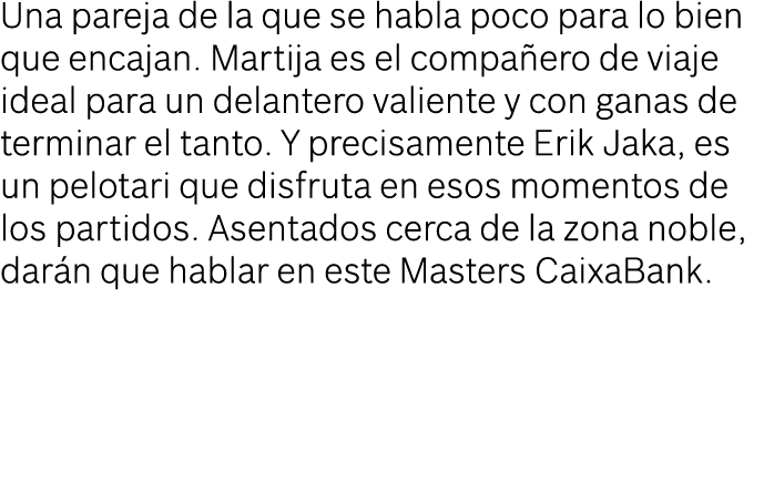 Una pareja de la que se habla poco para lo bien que encajan. Martija es el compa ero de viaje ideal para un delantero...