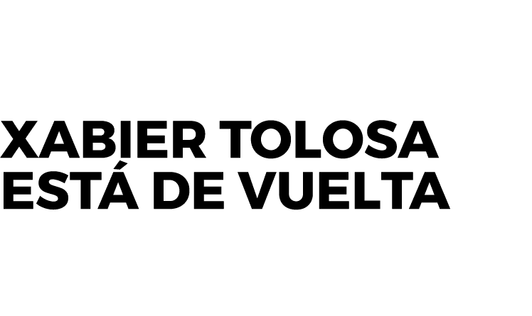 Xabier Tolosa est de vuelta