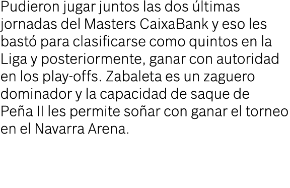 Pudieron jugar juntos las dos ltimas jornadas del Masters CaixaBank y eso les bast  para clasificarse como quintos e...