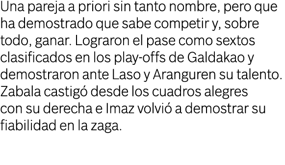 Una pareja a priori sin tanto nombre, pero que ha demostrado que sabe competir y, sobre todo, ganar. Lograron el pase...