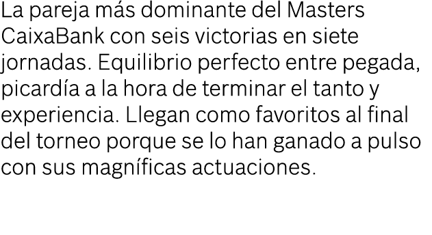 La pareja m s dominante del Masters CaixaBank con seis victorias en siete jornadas. Equilibrio perfecto entre pegada,...