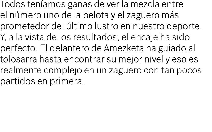 Todos ten amos ganas de ver la mezcla entre el n mero uno de la pelota y el zaguero m s prometedor del ltimo lustro ...