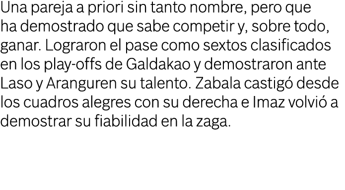 Una pareja a priori sin tanto nombre, pero que ha demostrado que sabe competir y, sobre todo, ganar. Lograron el pase...