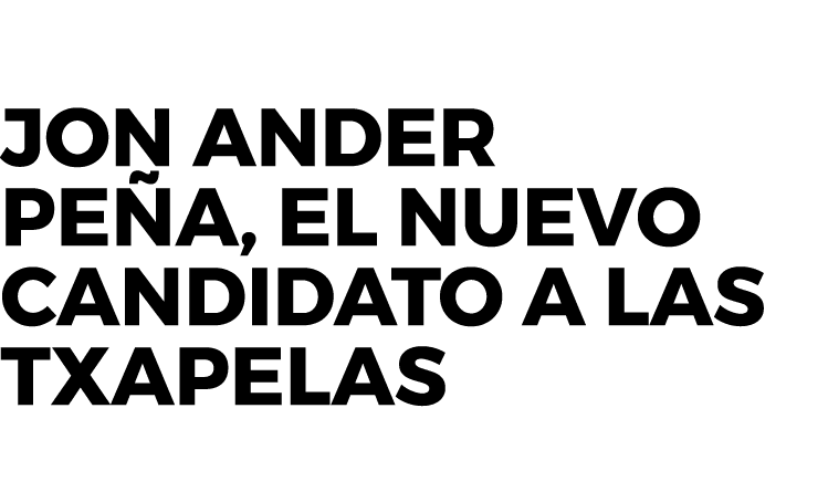 Jon Ander Pe a, el nuevo candidato a las txapelas