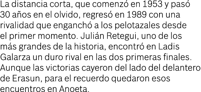 La distancia corta, que comenz en 1953 y pas  30 a os en el olvido, regres  en 1989 con una rivalidad que enganch  a...