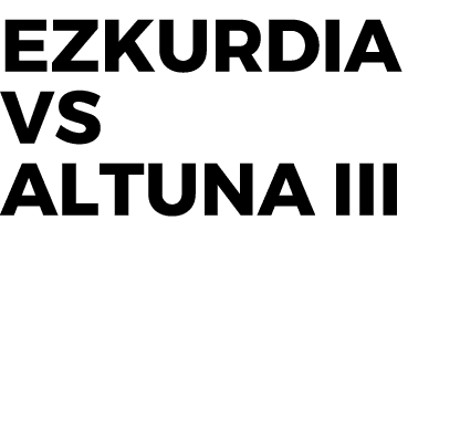 Ezkurdia vs Altuna III