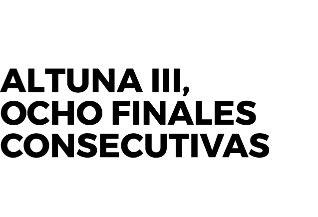 Altuna III, ocho finales consecutivas