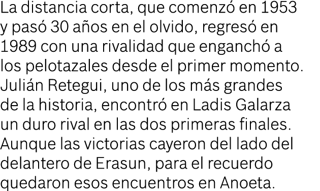 La distancia corta, que comenz en 1953 y pas  30 a os en el olvido, regres  en 1989 con una rivalidad que enganch  a...