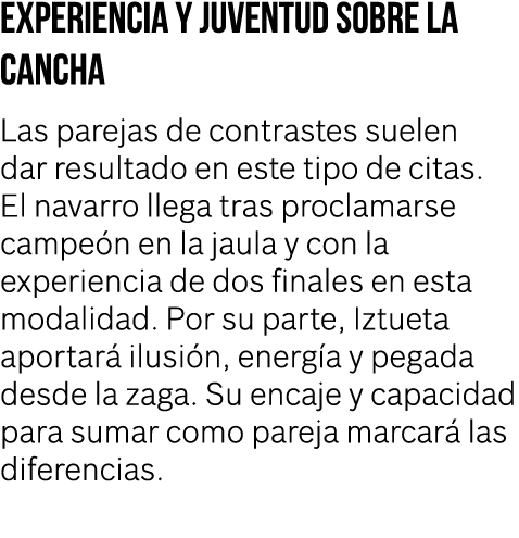 experiencia y juventud sobre la cancha Las parejas de contrastes suelen dar resultado en este tipo de citas. El navar...