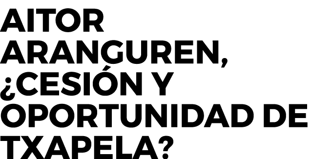 Aitor Aranguren, ¿cesi n y oportunidad de txapela?